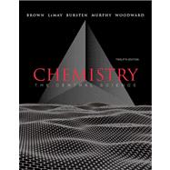 Chemistry : The Central Science by Brown, Theodore L; LeMay, H Eugene, Jr.; Bursten, Bruce E; Murphy, Catherine J; Woodward, Patrick M, 9780321696724