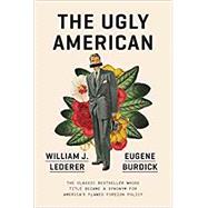 The Ugly American by Burdick, Eugene; Lederer, William J., 9780393356724