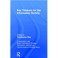 Key Thinkers for the Information Society: Volume One by May,Christopher, 9780415296724