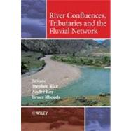 River Confluences, Tributaries and the Fluvial Network by Rice, Stephen; Roy, Andre; Rhoads, Bruce, 9780470026724