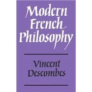 Modern French Philosophy by Vincent Descombes , Translated by L. Scott-Fox , J. M. Harding, 9780521296724