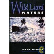 Wild Liard Waters by Wenger, Ferdi, 9780920576724