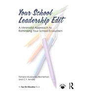 Your School Leadership Edit: A Minimalist Approach to Rethinking Your School Ecosystem by Tamera Musiowsky-Borneman; C.Y. Arnold, 9781003566724