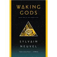 Waking Gods by NEUVEL, SYLVAIN, 9781101886724