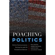 Poaching Politics by Booth, Paul; Davisson, Amber; Hess, Aaron; Hinck, Ashley, 9781433156724