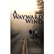 A Wayward Wind by Huffman, John W., 9781438966724