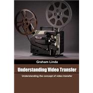 Understanding Video Transfer by Linda, Graham, 9781505666724
