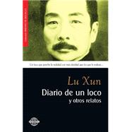 Diario de un loco y otros relatos/ Diary of a madman and other stories by Xun, Lu, 9781523246724