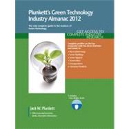 Plunkett's Green Technology Industry Almanac 2012 by Plunkett, Jack W.; Plunkett, Martha Burgher; Steinberg, Jill; Beeman, Keith, III; Bobb, Kalonji, 9781608796724
