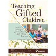 Teaching Gifted Children by Danielian, Jeff; Fugate, C. Matthew, Ph.D.; Fogarty, Elizabeth, Ph.D., 9781618216724