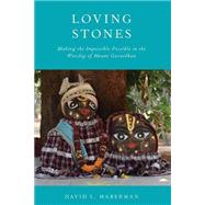 Loving Stones Making the Impossible Possible in the Worship of Mount Govardhan by Haberman, David L., 9780190086725