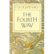 The Fourth Way by OUSPENSKY, P. D., 9780394716725