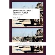 Japan's Middle East Security Policy: Theory and Cases by Miyagi; Yukiko, 9780415666725