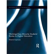 Working-Class Minority Students' Routes to Higher Education by Espinoza; Roberta, 9780415806725