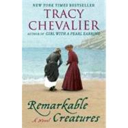 Remarkable Creatures: A Novel by Chevalier, Tracy, 9780452296725