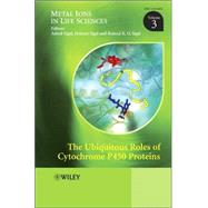 The Ubiquitous Roles of Cytochrome P450 Proteins by Sigel, Astrid; Sigel, Helmut; Sigel, Roland K. O., 9780470016725