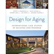 Design for Aging : International Case Studies of Building and Program by Anderzhon, Jeffrey W.; Hughes, David; Judd, Stephen; Kiyota, Emi; Wijnties, Monique, 9780470946725
