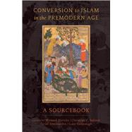Conversion to Islam in the Premodern Age by Hurvitz, Nimrod; Sahner, Christian C.; Simonsohn, Uriel; Yarbrough, Luke, 9780520296725