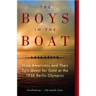 The Boys in the Boat: Nine Americans and Their Epic Quest for Gold at the 1936 Berlin Olympics by Brown, Daniel James, 9780606356725