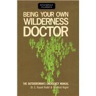 Being Your Own Wilderness Doctor by Angier, Bradford; Kodet, Dr. E. Russel, 9780811736725