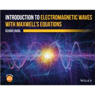 Introduction to Electromagnetic Waves with Maxwell's Equations by Ergul, Ozgur, 9781119626725