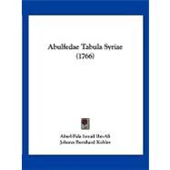 Abulfedae Tabula Syriae by Ibn-ali, Abu-i-fida Ismail; Kohler, Johann Bernhard; Reiske, Johann Jacob, 9781120136725