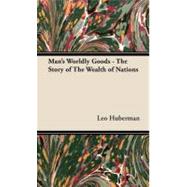 Man's Worldly Goods by Huberman, Leo, 9781443736725