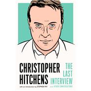 Christopher Hitchens: The Last Interview and Other Conversations by Hitchens, Christopher; Fry, Stephen, 9781612196725