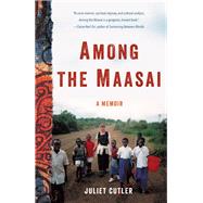 Among the Maasai by Cutler, Juliet, 9781631526725