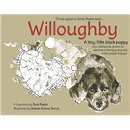 Once upon a time there was...Willoughby A tiny, little black puppy who fulfilled his dream to become a therapy dog and make people happy! by Regan, Jane; Alvarez Garcia, Natalia; Barber, Isabel, 9781667886725