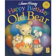 Happy Birthday, Old Bear by Hissey, Jane, 9781910706725