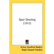 Spur Gearing by Babbitt, Arthur Bradford; Flanders, Ralph Edward; Whittier, C. R., 9780548866726