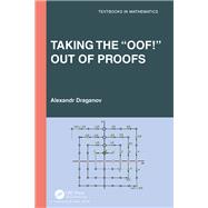 Taking the Oof! Out of Proofs by Alexandr Draganov, 9781003856726