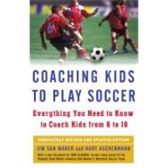 Coaching Kids to Play Soccer Everything You Need to Know to Coach Kids from 6 to 16 by San Marco, Jim; Aschermann, Kurt; DiCicco, Tony, 9781416546726