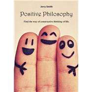Positive Philosophy by Smith, Jerry, 9781506016726