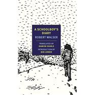 A Schoolboy's Diary and Other Stories by Walser, Robert; Searls, Damion; Lerner, Ben, 9781590176726