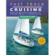 Fast Track to Cruising How to Go from Novice to Cruise-Ready in Seven Days by Colgate, Steve; Colgate, Doris, 9780071406727