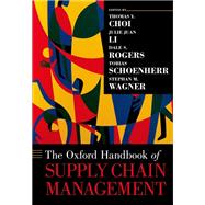 The Oxford Handbook of Supply Chain Management by Choi, Thomas Y.; Li, Julie Juan; Rogers, Dale S.; Schoenherr, Tobias; Wagner, Stephan M., 9780190066727