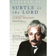Subtle Is the Lord The Science and the Life of Albert Einstein by Pais, Abraham, 9780192806727
