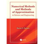 Numerical Methods and Methods of Approximation in Science and Engineering by Surana, Karan S., 9780367136727