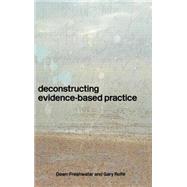 Deconstructing Evidence-Based Practice by Freshwater,Dawn, 9780415336727