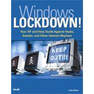 Windows Lockdown! : Your XP and Vista Guide Against Hacks, Attacks and Other Internet Mayhem by Walker, Andy Edward, 9780789736727