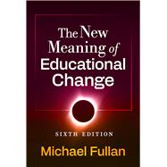 The New Meaning of Educational Change by Michael Fullan, 9780807786727
