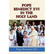 Pope Benedict XVI in the Holy Land by Pope Benedict XVI, 9780809146727