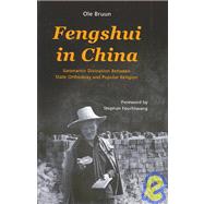 Fengshui in China : Geomantic Divination Between State Orthodoxy and Popular Religion by Bruun, Ole, 9780824826727