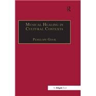 Musical Healing in Cultural Contexts by Gouk,Penelope;Gouk,Penelope, 9781138276727