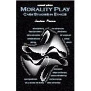 Morality Play: Case Studies in Ethics by Pierce, Jessica, 9781478606727