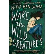 Wake the Wild Creatures by Suma, Nova Ren, 9781616206727