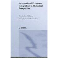 International Economic Integration in Historical Perspective by Mccarthy, Dennis Patrick, 9780203086728
