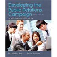 Developing the Public Relations Campaign by Bobbitt, Randy; Sullivan, Ruth, 9780205066728